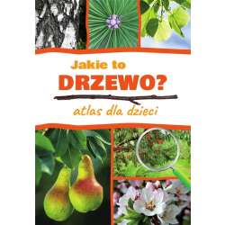 Atlas dla dzieci. Jakie to drzewo? - 1